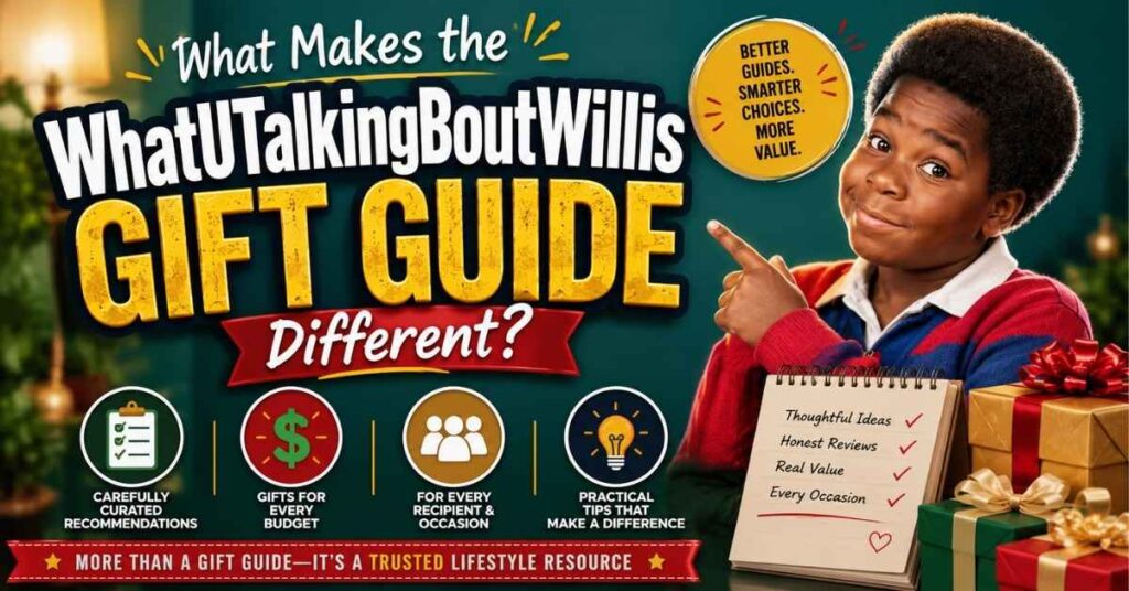 WhatUTalkingBoutWillis Gift Guide (2026): Honest Review, Best Gift Ideas & Complete Breakdown 2 What Makes the WhatUTalkingBoutWillis Gift Guide Different?