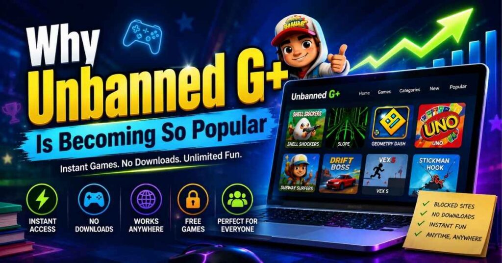 Unbanned G+ Explained: Why This Unblocked Gaming Trend Is Growing So Fast 2 Why Unbanned G+ Is Becoming So Popular